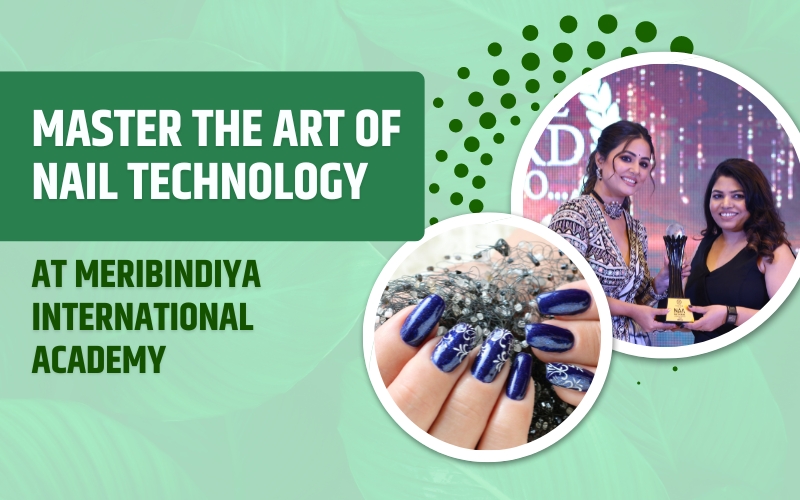 Master the Art of Nail Technology at MeriBindiya International Academy